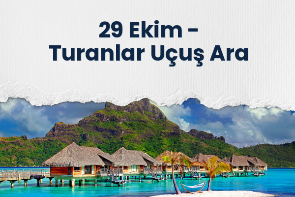 29 Ekim → Turanlar Uçuş Ara