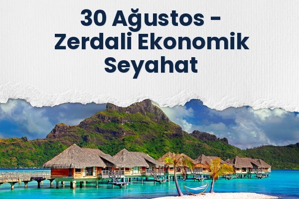 30 Ağustos → Zerdali Ekonomik Seyahat