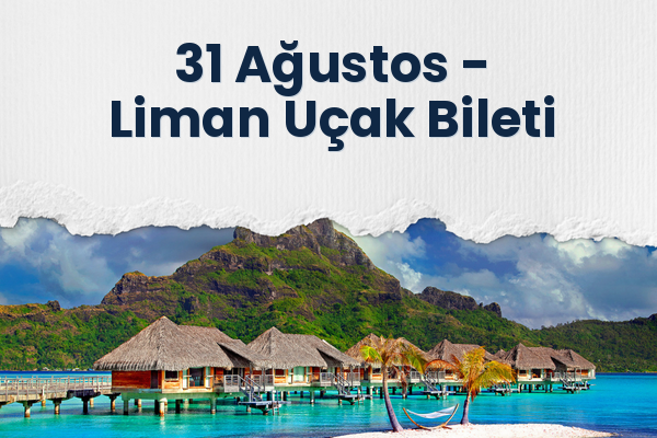 31 Ağustos → Liman Uçak Bileti