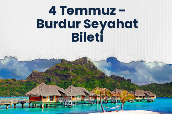 4 Temmuz → Burdur Seyahat Bileti