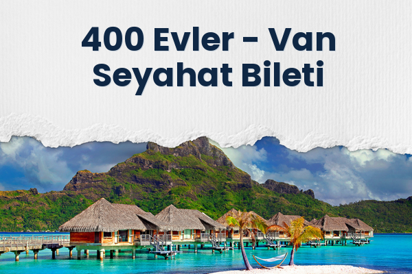 400 Evler → Van Seyahat Bileti