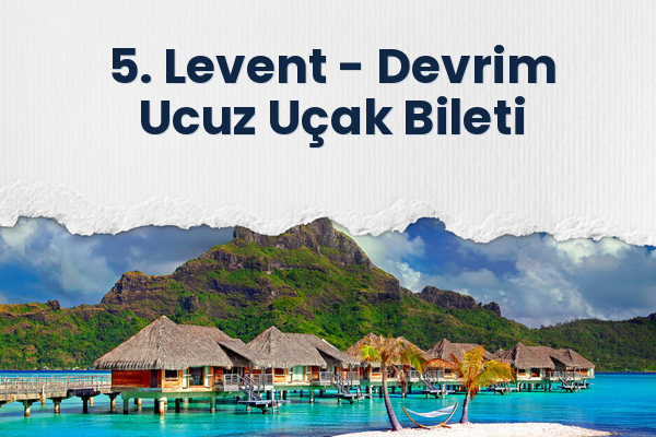 5. Levent → Devrim Ucuz Uçak Bileti