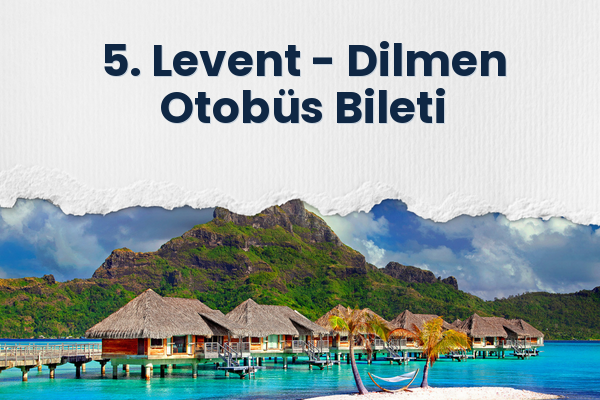 5. Levent → Dilmen Otobüs Bileti