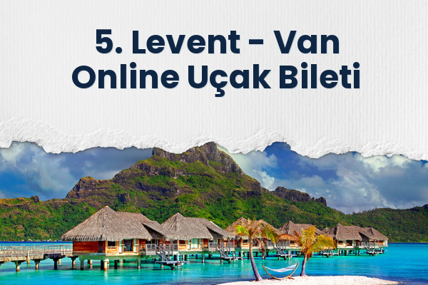 5. Levent → Van Online Uçak Bileti