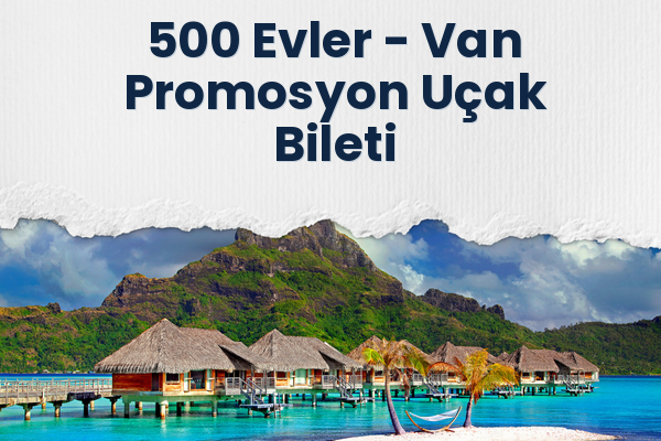 500 Evler → Van Promosyon Uçak Bileti