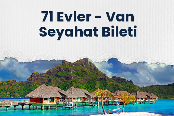 71 Evler → Van Seyahat Bileti