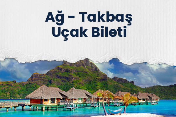 Ağ → Takbaş Uçak Bileti