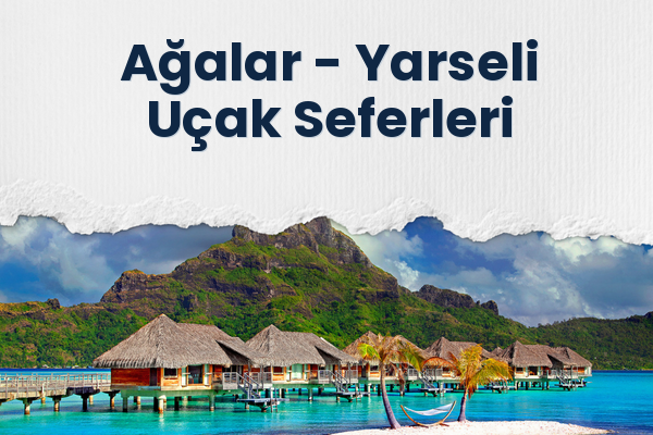 Ağalar → Yarseli Uçak Seferleri