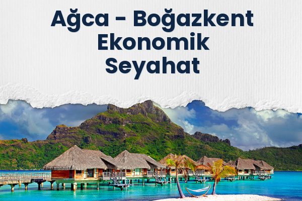 Ağca → Boğazkent Ekonomik Seyahat