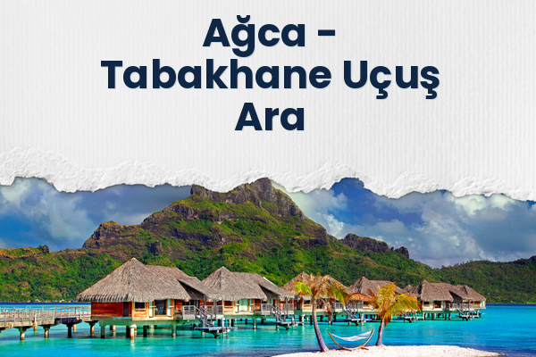 Ağca → Tabakhane Uçuş Ara