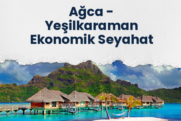Ağca → Yeşilkaraman Ekonomik Seyahat
