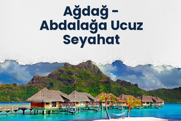 Ağdağ → Abdalağa Ucuz Seyahat
