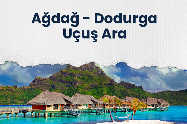 Ağdağ → Dodurga Uçuş Ara