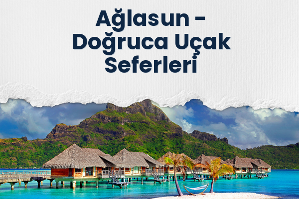 Ağlasun → Doğruca Uçak Seferleri