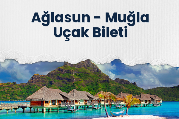 Ağlasun → Muğla Uçak Bileti