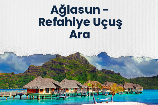 Ağlasun → Refahiye Uçuş Ara