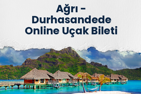 Ağrı → Durhasandede Online Uçak Bileti