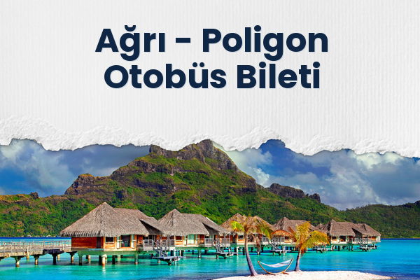 Ağrı → Poligon Otobüs Bileti