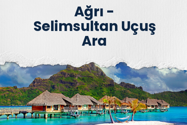 Ağrı → Selimsultan Uçuş Ara