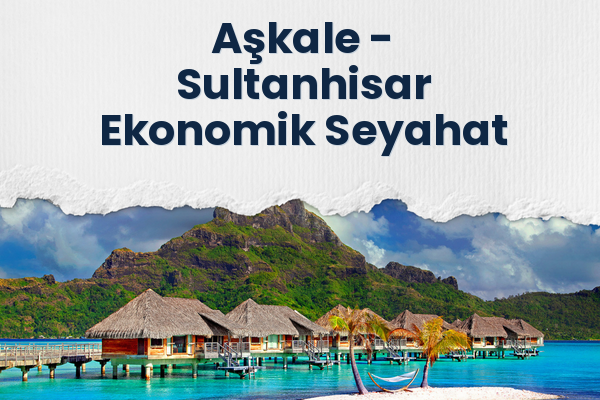 Aşkale → Sultanhisar Ekonomik Seyahat