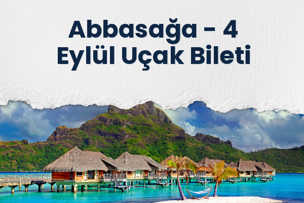 Abbasağa → 4 Eylül Uçak Bileti