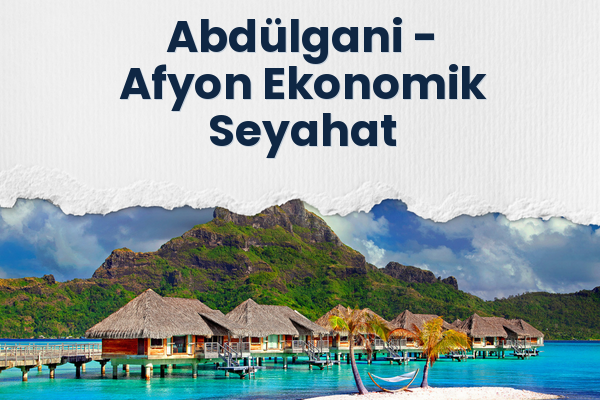 Abdülgani → Afyon Ekonomik Seyahat