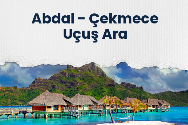 Abdal → Çekmece Uçuş Ara