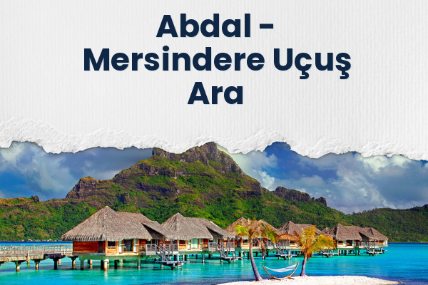 Abdal → Mersindere Uçuş Ara