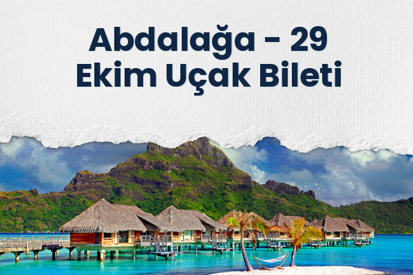 Abdalağa → 29 Ekim Uçak Bileti