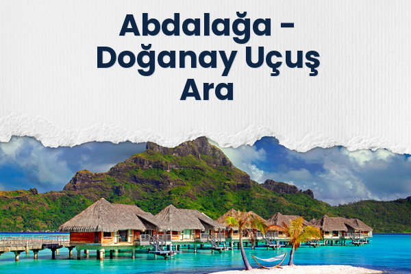 Abdalağa → Doğanay Uçuş Ara