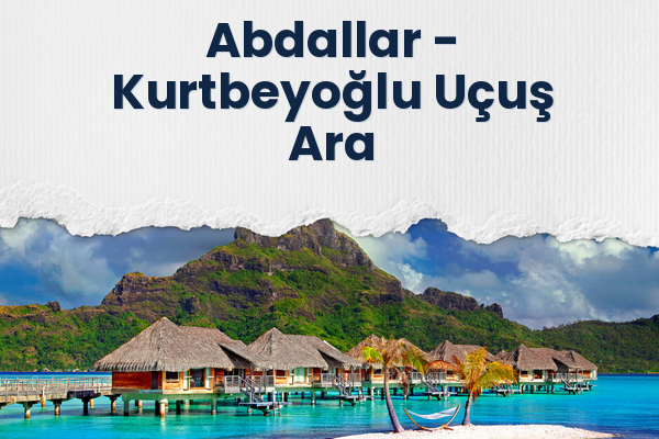Abdallar → Kurtbeyoğlu Uçuş Ara
