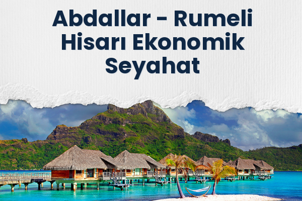 Abdallar → Rumeli Hisarı Ekonomik Seyahat