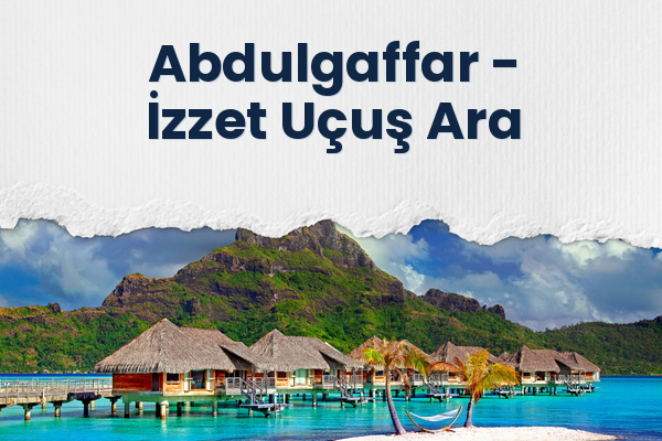 Abdulgaffar → İzzet Uçuş Ara