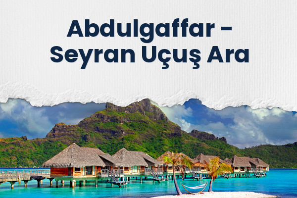 Abdulgaffar → Seyran Uçuş Ara