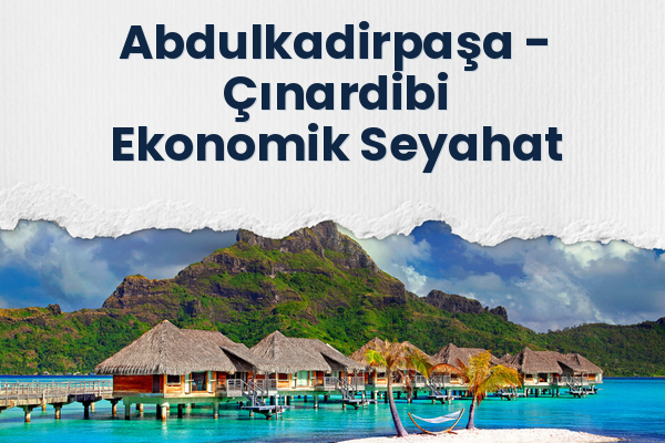 Abdulkadirpaşa → Çınardibi Ekonomik Seyahat