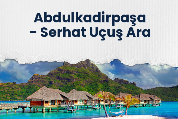 Abdulkadirpaşa → Serhat Uçuş Ara