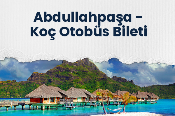 Abdullahpaşa → Koç Otobüs Bileti