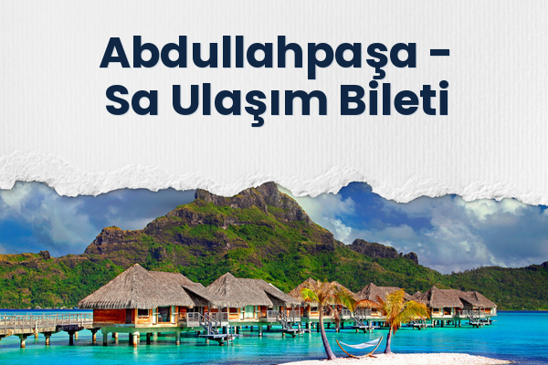 Abdullahpaşa → Sa Ulaşım Bileti