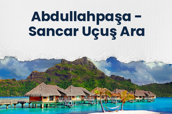 Abdullahpaşa → Sancar Uçuş Ara