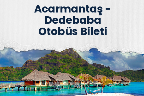 Acarmantaş → Dedebaba Otobüs Bileti
