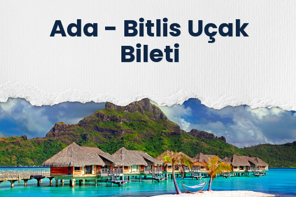 Ada → Bitlis Uçak Bileti