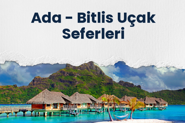 Ada → Bitlis Uçak Seferleri