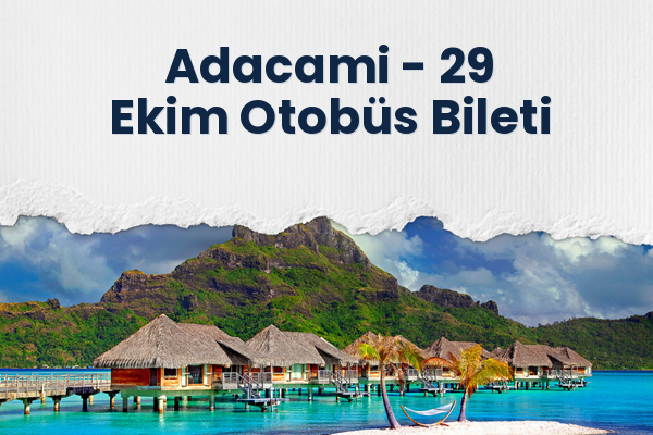 Adacami → 29 Ekim Otobüs Bileti