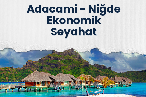 Adacami → Niğde Ekonomik Seyahat
