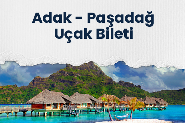 Adak → Paşadağ Uçak Bileti