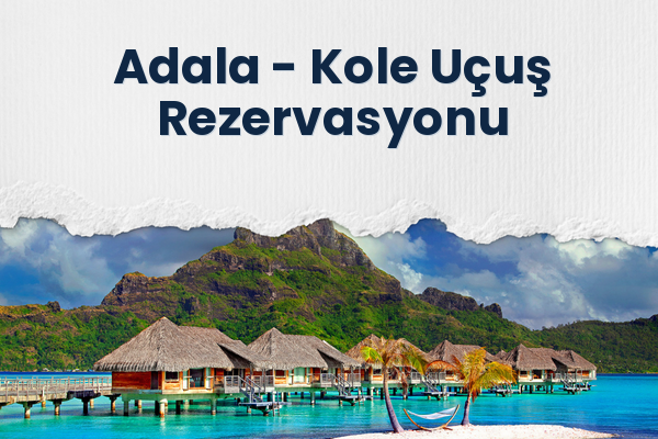 Adala → Kole Uçuş Rezervasyonu