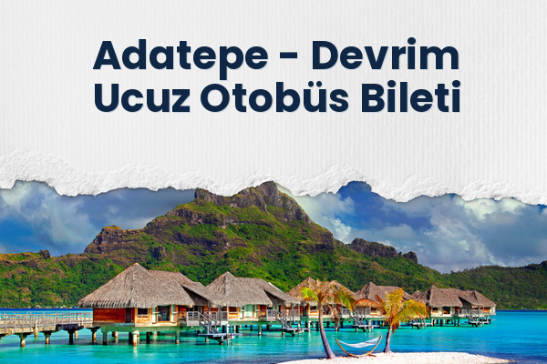 Adatepe → Devrim Ucuz Otobüs Bileti