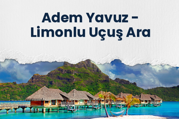 Adem Yavuz → Limonlu Uçuş Ara