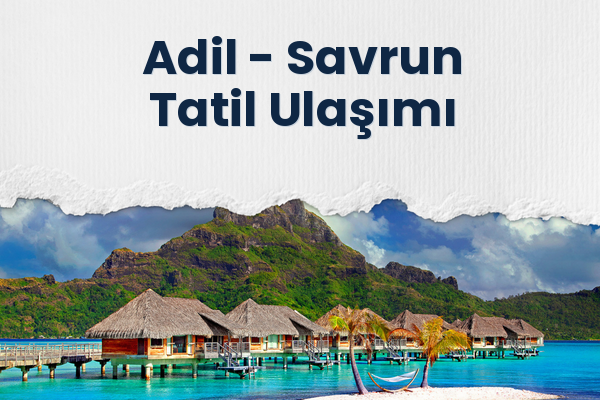 Adil → Savrun Tatil Ulaşımı