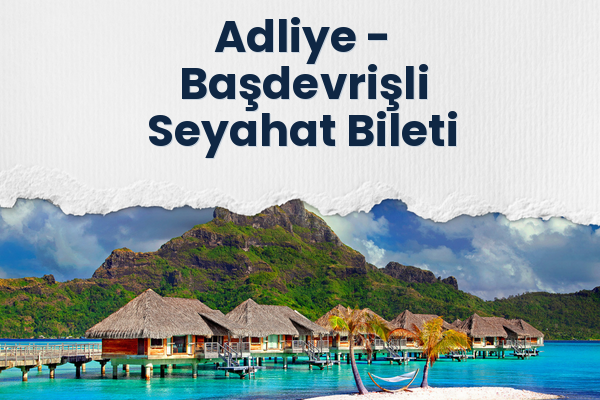 Adliye → Başdevrişli Seyahat Bileti